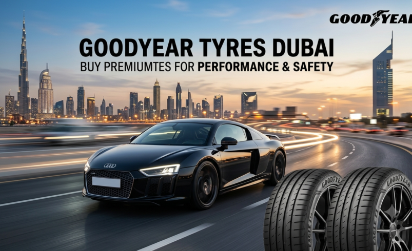 Goodyear Tyres Dubai: Buy Premium Tyres for Performance and Safety