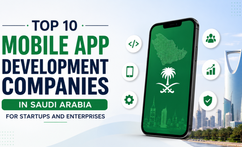Top 10 Mobile App Development Companies in Saudi Arabia 2026