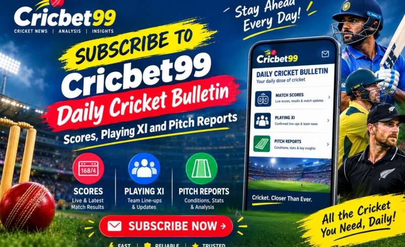 Subscribe to Cricbet99 Daily Cricket Bulletin: Scores, Playing XI and Pitch Reports